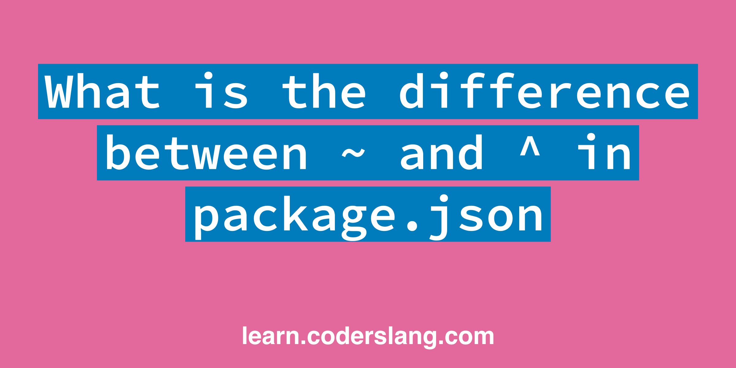 what-is-the-difference-between-and-in-package-json